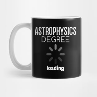 Astrophysics Degree loading Mug